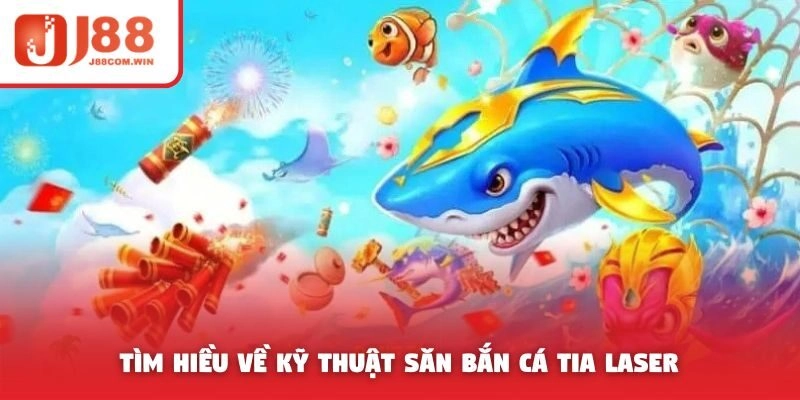 Tìm hiều về kỹ thuật săn bắn cá tia laser
