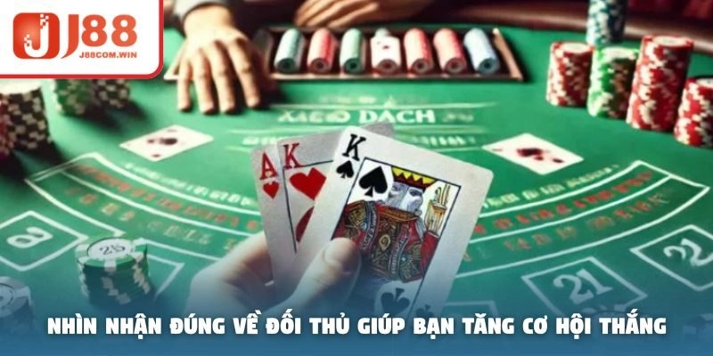 Nhìn nhận đúng về đối thủ giúp bạn tăng cơ hội thắng