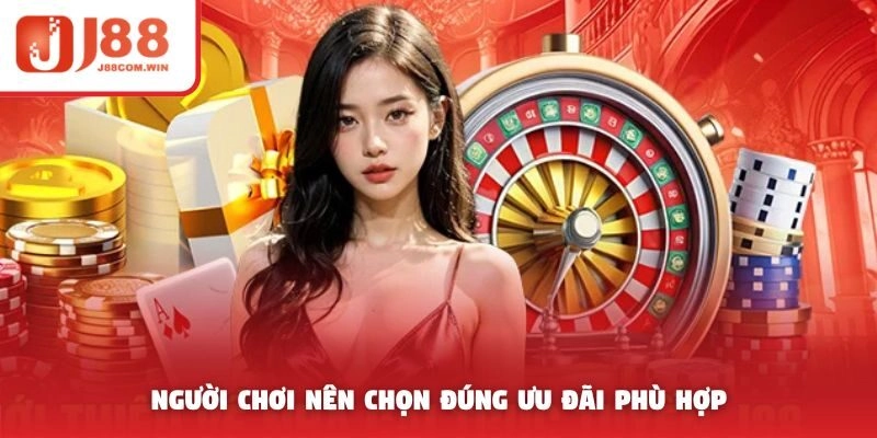 Người chơi nên chọn đúng ưu đãi phù hợp