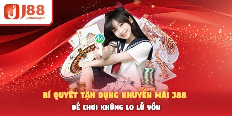 Bí Quyết Tận Dụng Khuyến Mãi J88 Để Chơi Không Lo Lỗ Vốn