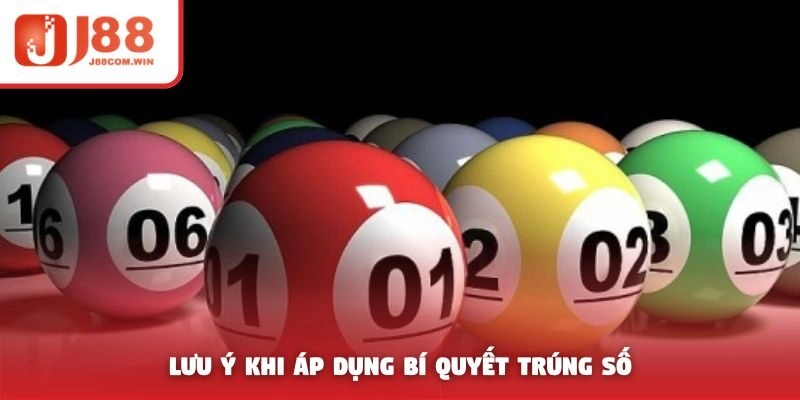 Lưu ý khi áp dụng bí quyết trúng số