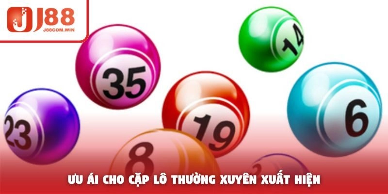 Ưu ái cho cặp lô thường xuyên xuất hiện