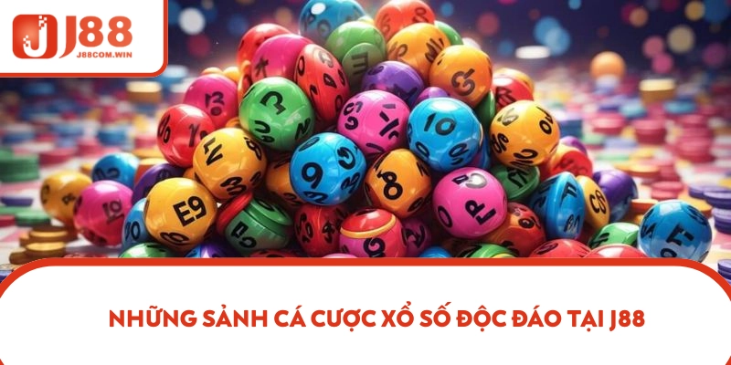Những sảnh cá cược xổ số độc đáo tại J88
