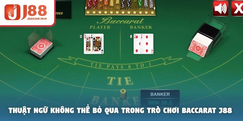 Thuật ngữ không thể bỏ qua trong trò chơi baccarat J88