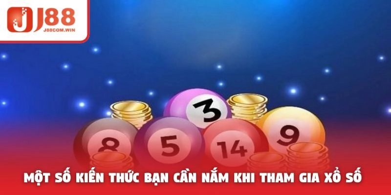 Một số kiến thức bạn cần nắm khi tham gia xổ số 