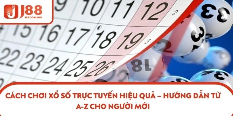 Cách chơi xổ số trực tuyến chi tiết tại J88