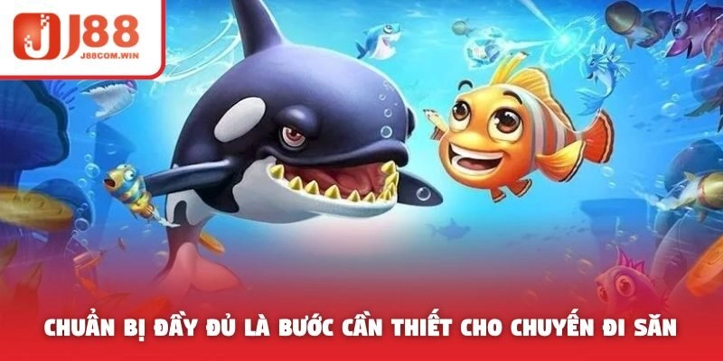 Chuẩn bị đầy đủ là bước cần thiết cho chuyến đi săn