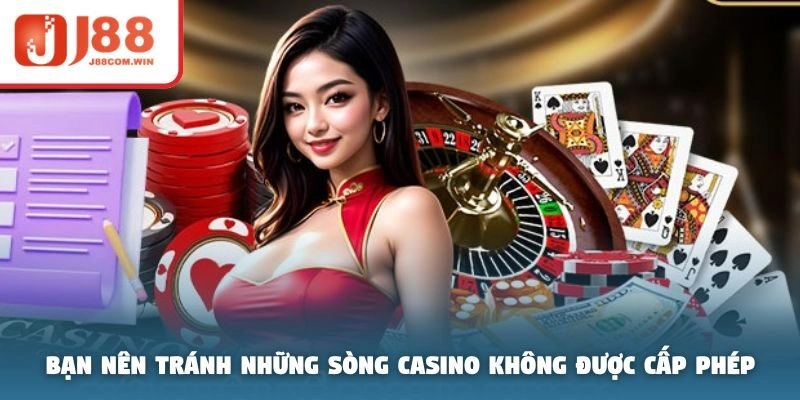 Bạn nên tránh những sòng casino không được cấp phép