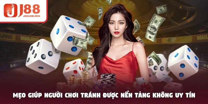 Mẹo giúp người chơi tránh được nền tảng không uy tín