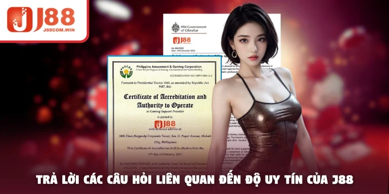 Trả lời các câu hỏi liên quan đến độ uy tín của J88