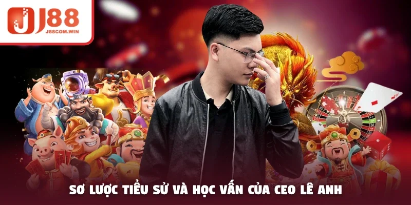 Sơ lược tiểu sử và học vấn của CEO Lê Anh