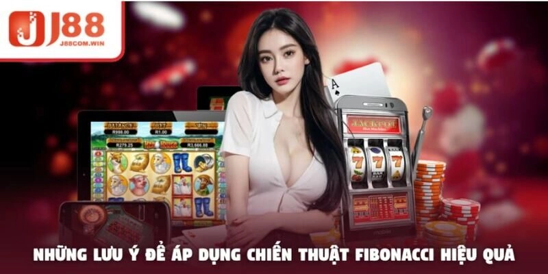 Những lưu ý để áp dụng chiến thuật Fibonacci hiệu quả