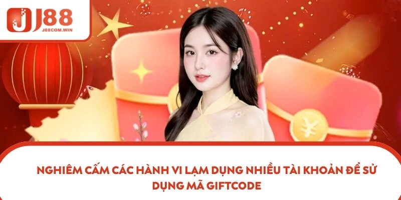 Nghiêm cấm các hành vi lạm dụng nhiều tài khoản để sử dụng mã giftcode