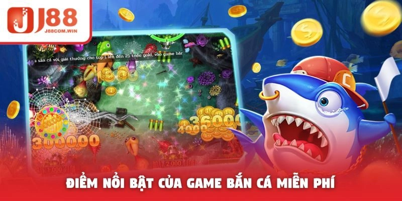 Điểm nổi bật của game bắn cá miễn phí
