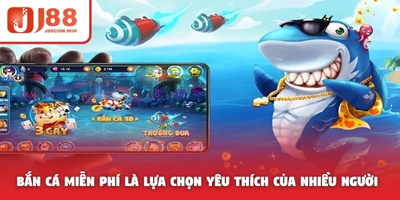 Bắn cá miễn phí là lựa chọn yêu thích của nhiều người chơi