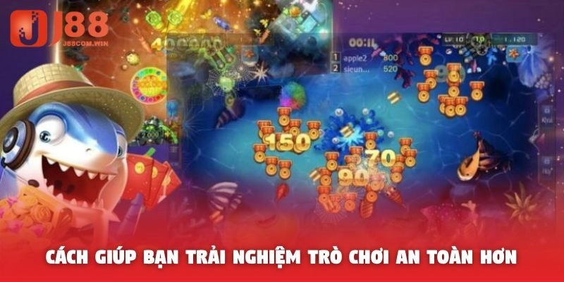 Cách giúp bạn trải nghiệm trò chơi an toàn hơn