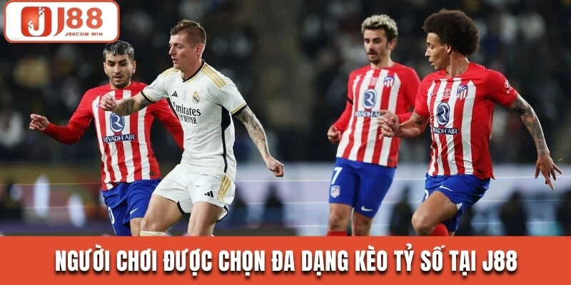 Người chơi được chọn đa dạng kèo tỷ số tại J88