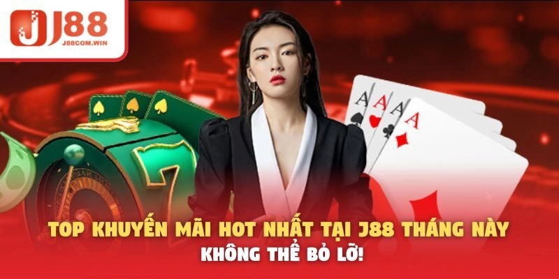 Top Khuyến Mãi Hot Nhất Tại J88 Tháng Này – Không Thể Bỏ Lỡ