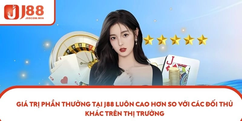 Giá trị phần thưởng tại J88 luôn cao hơn so với các đối thủ khác trên thị trường