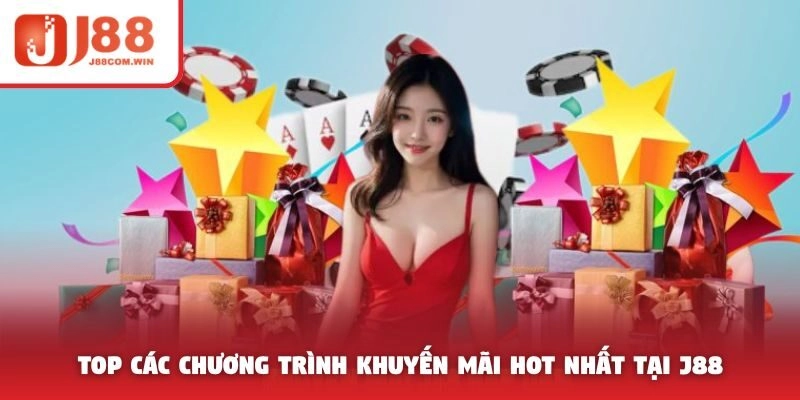 Top các chương trình khuyến mãi hot nhất tại J88