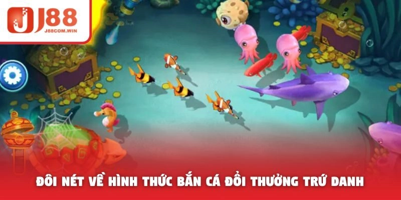 Đôi nét về hình thức bắn cá đổi thưởng trứ danh