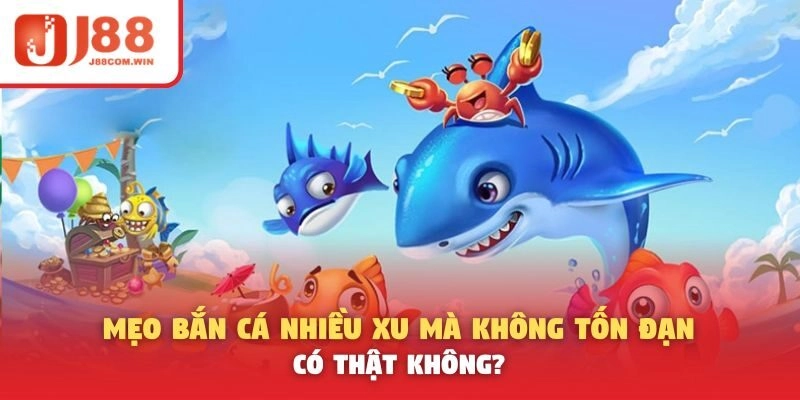 Mẹo Bắn Cá Nhiều Xu Mà Không Tốn Đạn – Có Thật Không?