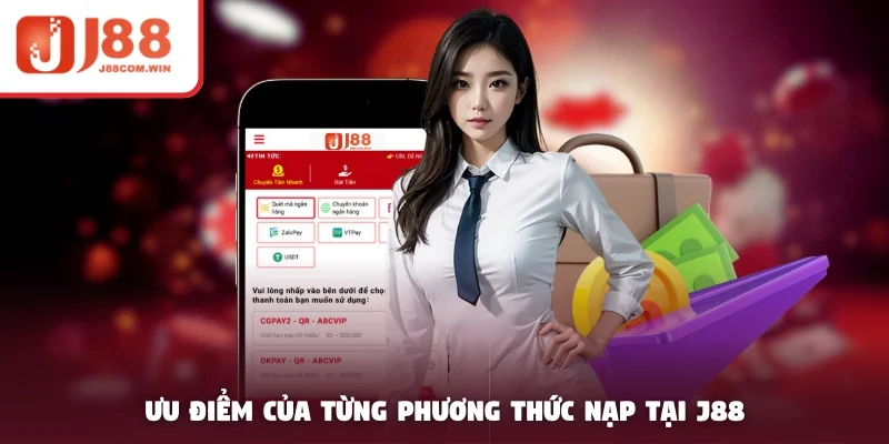 Ưu điểm của từng phương thức nạp tại J88