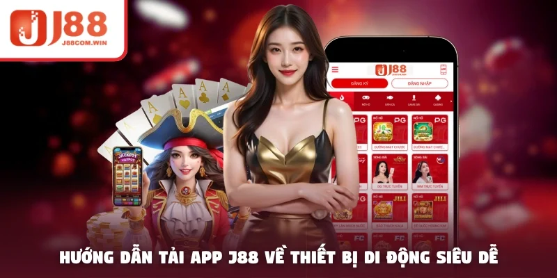 Hướng dẫn tải app J88 về thiết bị di động siêu dễ