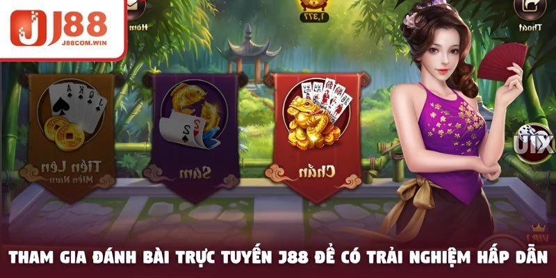 Tham gia đánh bài trực tuyến J88 để có trải nghiệm hấp dẫn