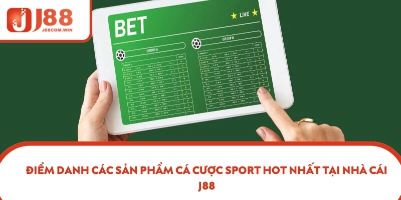 Điểm danh các sản phẩm cá cược sport hot nhất tại nhà cái J88