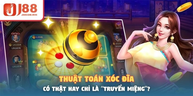 Thuật Toán Xóc Đĩa – Có Thật Hay Chỉ Là “Truyền Miệng”?