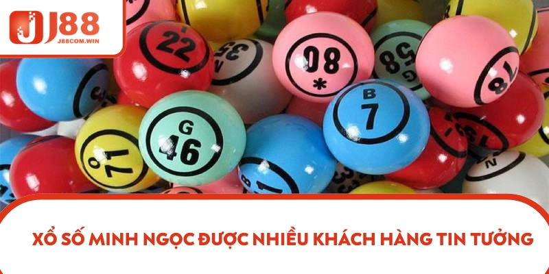 Xổ số Minh Ngọc được nhiều khách hàng tin tưởng