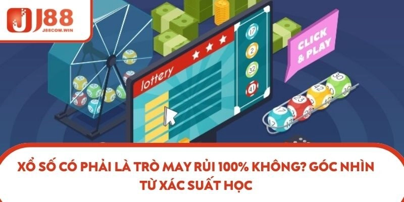 Xổ số có phải là trò may rủi 100% không