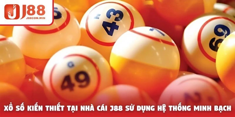 Xổ số kiến thiết tại nhà cái J88 sử dụng hệ thống minh bạch
