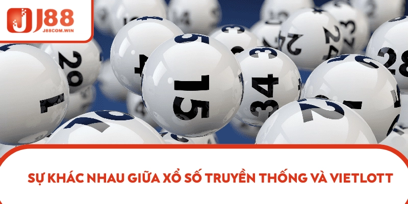 Sự khác nhau giữa xổ số truyền thống và Vietlott